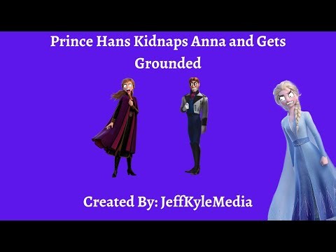 Prince Hans Kidnaps Anna and Gets Grounded