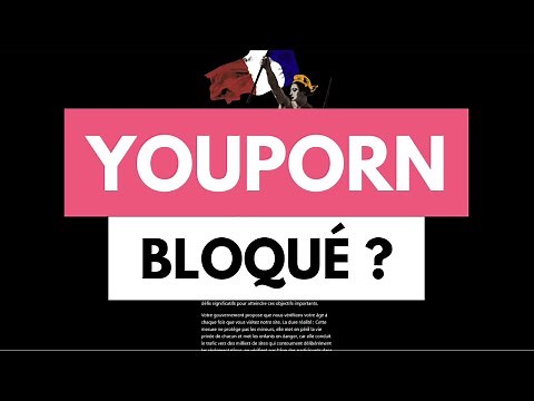 Comment débloquer YouPorn en France ? 🔓