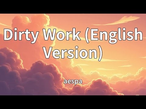 aespa - Dirty Work (English Version) (Lyrics)