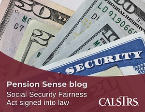 Our latest Pension Sense blog is available! Social Security Fairness Act signed into law. https://bit.ly/40BNEmd | CalSTRS