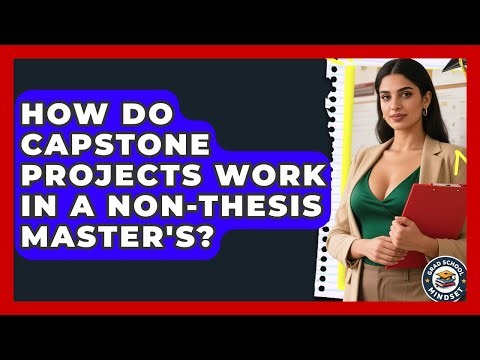 How Do Capstone Projects Work In A Non-Thesis Master's? - Grad School Mindset