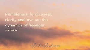 1.6K views · 180 reactions | "Humbleness, forgiveness, clarity, and love are the dynamics of freedom. They are the foundations of authentic power." -Gary Zukav, Excerpt from The Seat of the Soul | Gary Zukav | Facebook