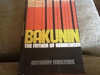 Amazon.com: Bakunin, the father of anarchism: 9780283979569: Masters, Anthony: 圖書