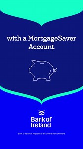 Maximise your savings, get €2000 bonus interest with a MortgageSaver account. (Subject to DIRT) #ad | Bank of Ireland