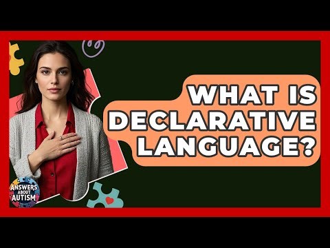 What Is Declarative Language? - Answers About Autism