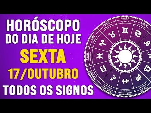 HORÓSCOPO DO DIA DE HOJE SEXTA 17 DE OUTUBRO DE 2025 - PREVISÃO PARA TODOS OS SIGNOS