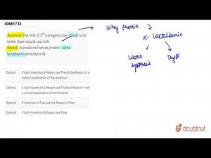 Assertion: The milk of `1^(st)` transgenic cow, \\'Rosie\\' is far better than natural cow milk Reason