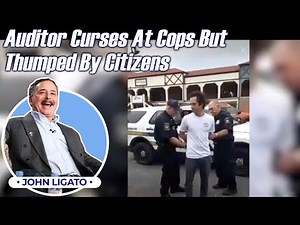 Auditor Curses At Cops But Thumped By Citizens