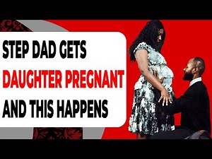Step Dad Gets Daughter Pregnant And This Happens