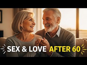 The Truth About Sex After 60: Senior Love, Dating & Intimacy
