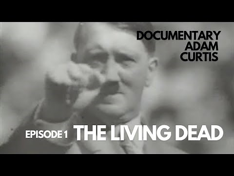 The Living Dead | Adam Curtis Documentary | Episode 1 | On the Desperate Edge of Now