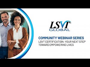 LSVT Certification: Your Next Step Toward Empowering Lives