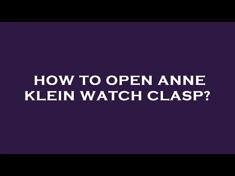How to open anne klein watch clasp?