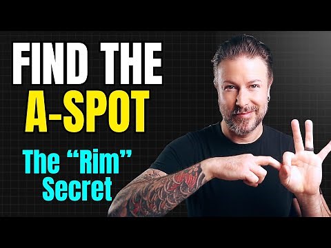 How to Find the A-Spot (The "Rim" Secret)