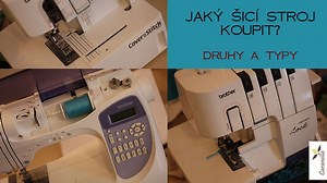 Jaký šicí stroj koupit? Druhy a typy