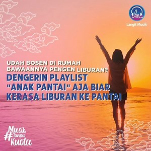 Iya iya tau, udah penat rasanya dirumah mulu bawaannya pengen liburan, nih dengerin playlist "Anak Pantai" dulu dijamin pasti dirumah rasayanya kaya di pantai #LangitMusik #MusikTanpaKuota #playlist | LangitMusik | Facebook