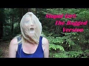 Stupid Girl (The Bagged Version)