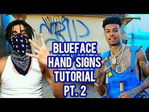 BLUEFACE HAND SIGNS TUTORIAL PT. 2