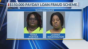 Women arrested in $150,000 payday loan fraud scheme in Texarkana