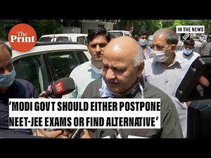Modi govt should either postpone NEET-JEE exams or find alternative: Manish Sisodia