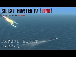Let's play Silent Hunter 4 TMO Patrol 8 Pt 5 Coup de grâce