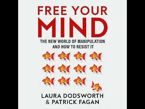 Free Your Mind: The new world of manipulation and how to resist it by Laura Dodsworth
