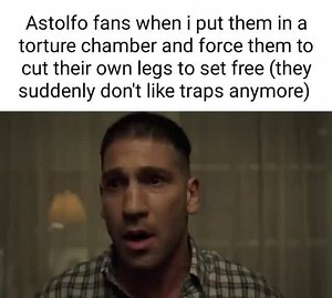 Astolfo fans when i put them in torture chamber and force them to cut their own legs to set free (they suddenly don't like traps anymore) - iFunny