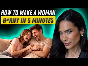 How to Make A Woman H*rny In 5 Minutes
