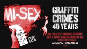 PARTY LIKE IT’S 1979! MI-SEX CELEBRATE 45 YEARS OF THE TIMELESS CLASSIC – GRAFFITI CRIMES. BOOK NOW... | Mi-Sex