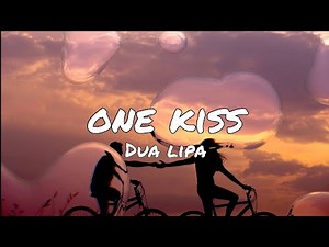 Dua Lipa - One kiss Lyrics / One kiss is all it takes
