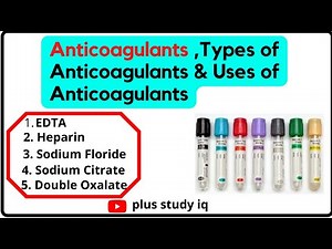 Anticoagulants ||| Types of Anticoagulants ||| Uses of Anticoagulants