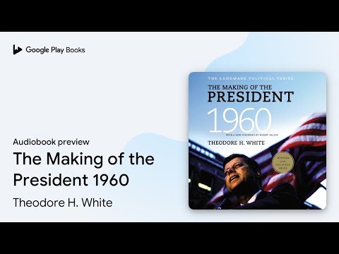 The Making of the President 1960 by Theodore H. White · Audiobook preview