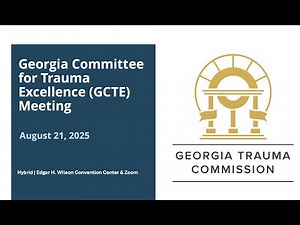 August 21, 2025 | Georgia Committee for Trauma Excellence (GCTE) Meeting