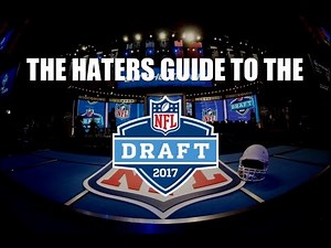 The Haters Guide to the 2017 NFL Draft
