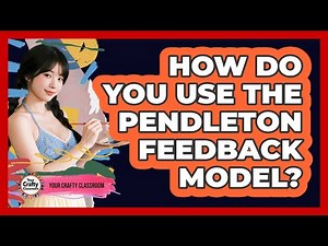 How Do You Use The Pendleton Feedback Model?