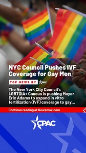 Top News: NYC Council Pushes IVF Coverage for Gay Men The New York City Council's LGBTQIA Caucus is pushing Mayor Eric Adams to expand in vitro fertilization (IVF) coverage to gay... continue reading at Newsmax.com More news at CPAC.org/topnews @newsmax | CPAC