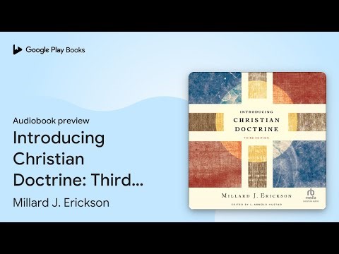 Introducing Christian Doctrine: Third Edition by Millard J. Erickson · Audiobook preview