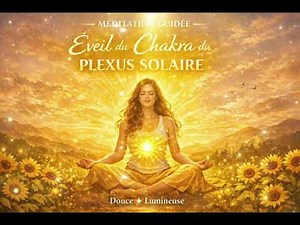 Réveille ton feu intérieur : Méditation pour éveiller ton chakra solaire 🌞