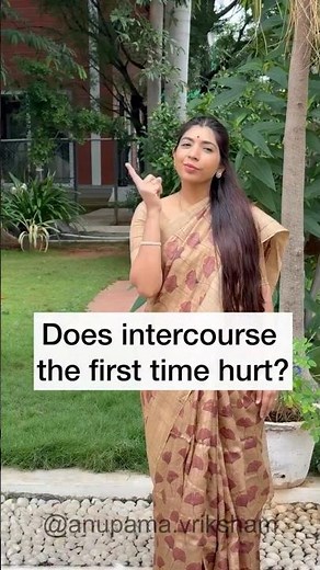 Does intercourse the first time hurt ?