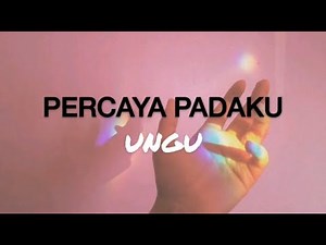 UNGU - Percaya Padaku lirik
