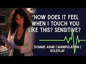 Dominate Doctor Gives You a Procedure [F4M] [FEMDOM] [ROLEPLAY] [ASMR] [MANIPULATION]