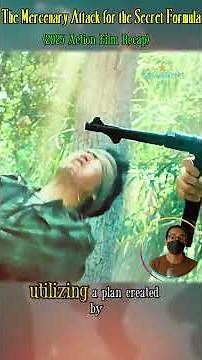 The Mercenary Attack for the Secret Formula (2025 Action Film Recap)