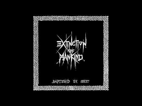 Extinction Of Mankind - Baptised In Shit [FULL ALBUM]