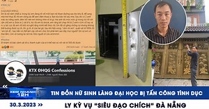 Xem nhanh 12h ngày 30.3: Thực hư tin đồn ‘nữ sinh làng đại học’ | Lạ lùng 'siêu đạo chích' ở Đà Nẵng