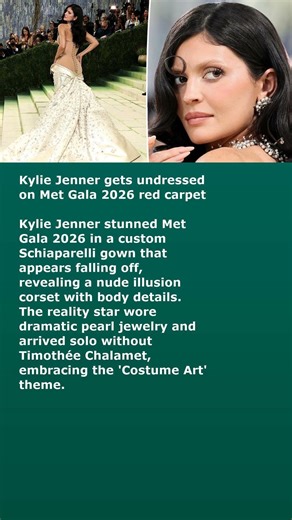 Kylie Jenner gets undressed on Met Gala 2026 red carpet