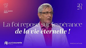 La foi repose sur l'espérance de la vie éternelle  - Jean-Marie Ribay [02/01/2024]
