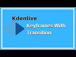 Keyframes with transition - Kdenlive Tutorial #19