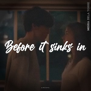 Before it sinks in // Moira Dela Torre | Gwen