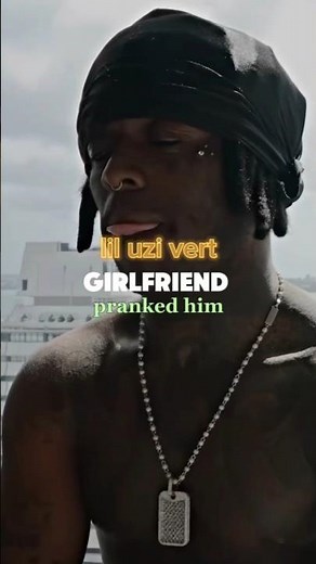 LIL UZI VERT got pranked by girlfriend