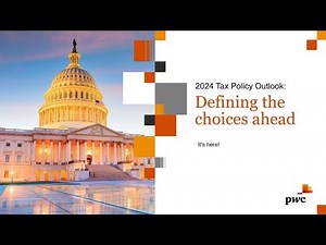 2024 Tax Policy Outlook: Defining the choices ahead